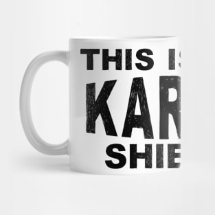 This is my Karen Shield Funny Social Distancing Meme Saying Quote Mug